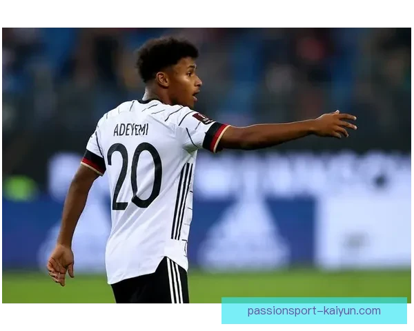 阿德耶米表现稳健，足球潜力逐渐被外界认可