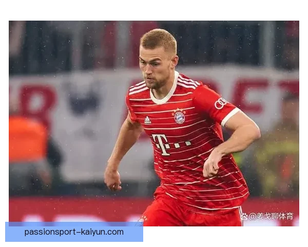德里赫特在拜仁表现稳定,持续提升球队后防线竞争力 德里赫特在拜仁表现稳定,持续提升球队后防线竞争力