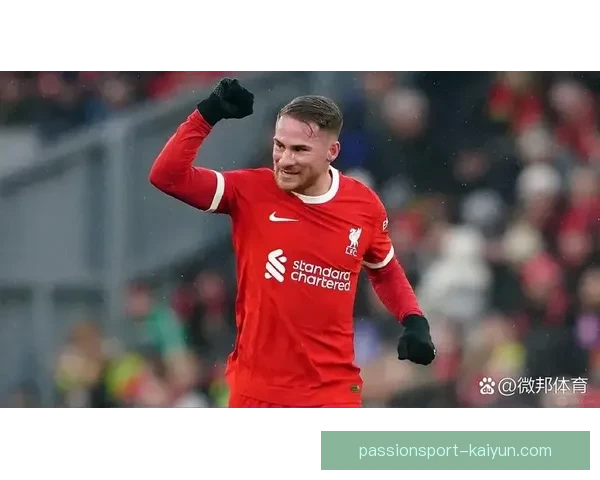 麦卡利斯特本赛季表现稳健，助力利物浦中场竞争力增强